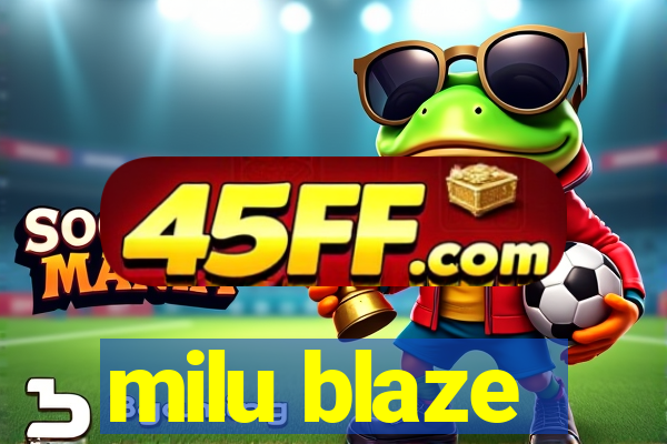 milu blaze
